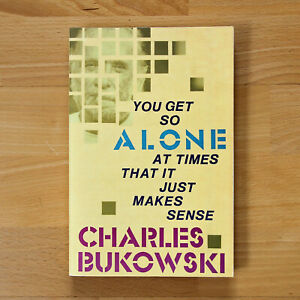 Charles Bukowski - You Get So Alone at Times That it Just Makes Sense - Book