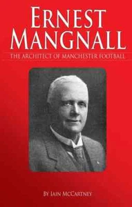 Ernest Mangnall - Architect of Mancunian Football - Man United and City manager - Picture 1 of 2