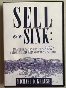 Sell or Sink Strategies DVD Tactics Tools for Business Leader Michael D Krause - Foto 1 di 3