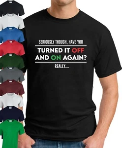 HAVE YOU TURNED IT OFF AND ON AGAIN REALLY? > Funny Slogan Novelty IT Geek Top - Picture 1 of 22