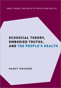 Ecosocial Theory, Embodied Truths, and the People's Health (Small Books Big Ide, - Foto 1 di 1