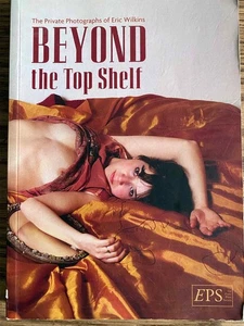 Beyond The Top Shelf: The Private Photographs Of Eric Wilkins - Bild 1 von 2
