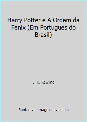 Harry Potter e A Ordem da Fenix (Em Portugues do Brasil) by J. K. Rowling - Image 1 of 1