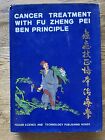 Cancer Treatment with Fu Zheng Pei Ben Principle (Hardcover, 1992) Fujian Scienc