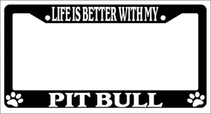 Black License Plate Frame Life Is Better With My Pit Bull Auto Accessory 504 - Picture 1 of 1