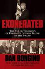 Exonerated: The Failed Takedown of President Donald Trump by by Dan Bongino