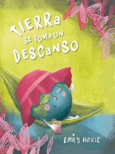 Tierra Se Toma Un Descanso by Emily House (Spanish) Hardcover Book - Picture 1 of 1