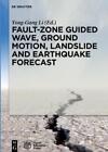 Yong-Gang Li Fault-Zone Guided Wave, Ground Motion, Landslide And Ear (Hardback)