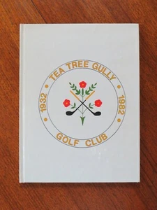 Tea Tree Gully Golf Club 1932-1982: A summary of first fifty years (HB, 1982) - Picture 1 of 5