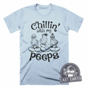 Chillin With My Peeps Shirt, Funny Easter Shirt, Chicken Shirt, Baby Chicks Eggs - Picture 1 of 2