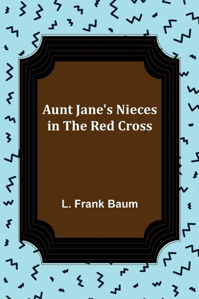 Aunt Jane's Nieces in the Red Cross by L. Frank Baum (English) Paperback Book - Image 1 of 1