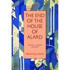 The End of the House of Alard (Catholic Women Writers) - Paperback NEW Kaye-Smit