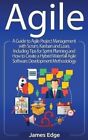 Agile A Guide to Agile Project Management with Scrum, Kanban, a... 9781647483036