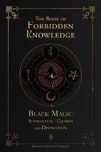 The Book of Forbidden Knowledge: Black Magic, Superstition, Charms, and Divinati - Picture 1 of 2