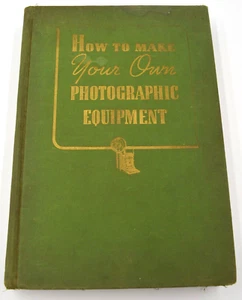 1941 - How to Make Your Own Photographic Equipment Book - WWII Era Book - Picture 1 of 7
