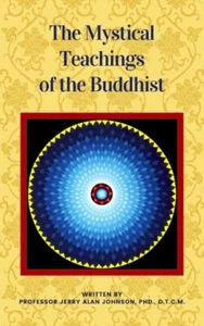 The Mystical Teachings of the Buddhist by Jerry Alan Johnson - Picture 1 of 1