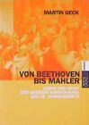 Von Beethoven bis Mahler Leben und Werk der großen deutschen Komponisten des 19.