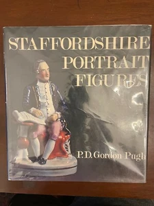 Staffordshire Portrait Figures by P.D. Gordon Pugh HC/DJ - 1st Ed UK - Picture 1 of 7