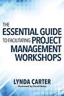 The Essential Guide to Facilitating Project Managem... | Buch | Zustand sehr gut
