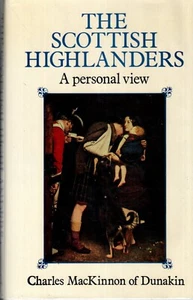 The Scottish Highlanders: A Personal View by Charles MacKinnon HC 1ST - Imagen 1 de 1