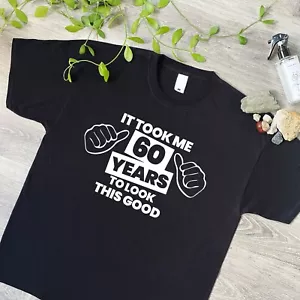 Funny 60th Birthday T Shirt, It Took Me 60 Years, Cool Gift Idea Tee, 454 - Picture 1 of 10
