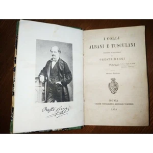Oreste Raggi I COLLI ALBANI E TUSCOLANI descritti e illustrati. UTET, 1879 - Picture 1 of 12