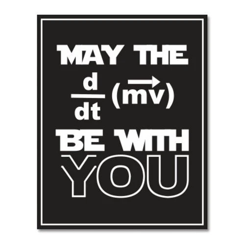 May the Force be With You Funny Physics Car Vinyl Sticker - SELECT SIZE - Image 1 of 1