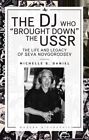 Dj Who Brought Down The Ussr : The Life And Legacy Of Seva Novgorodsev, Paper...