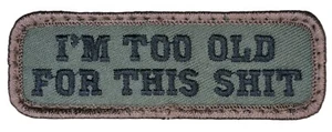 IM TOO OLD FOR THIS SH*T TAB FUNNY MILITARY ARMY TACTICAL FOREST HOOK PATCH - Bild 1 von 2