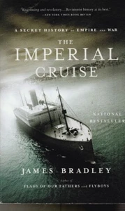 The Imperial Cruise : A Secret History of Empire and War by James Bradley (2009, - Bild 1 von 1
