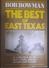 The Best of East Texas By Bob Bowman. HC & DJ. 1983 6th Printing