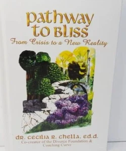 Pathway to Bliss  From Crisis to a New Reality BY Cecilia R. CHELLA, ED.D. - Picture 1 of 4