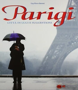 Guy - Pierre Bennet, Parigi, Città di luci e suggestioni, Edizioni White Star - Imagen 1 de 2