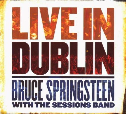 Live In Dublin  von Bruce Springsteen With The Sessions Band (CD, 2007)