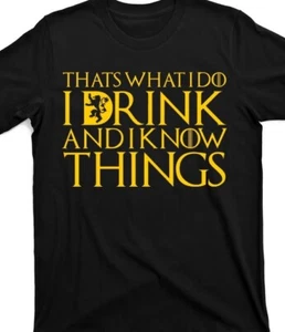 I drink and I know things funny  T shirt tee thrones - Picture 1 of 1