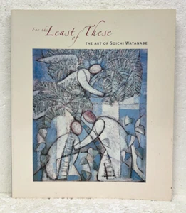 For the Least of These The Art of Soichi Watanabe 2010 *Signed by Artist Ltd Ed* - Picture 1 of 2