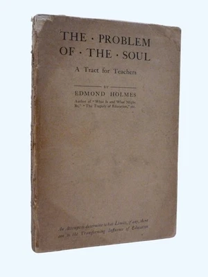 EDMOND HOLMES The Problem of the Soul, A Tract for Teachers 1917 1st PB - Image 1 of 4