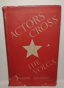 Actors Cross The Volga by Joseph Macleod -1946 First Edition -Hardcover - Picture 1 of 12