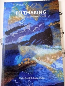 felting The Whys and Wherefores Sheila Smith Signed Copy - Picture 1 of 1