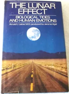 THE LUNAR EFFECT: BIOLOGICAL TIDES AND HUMAN EMOTIONS - ARNOLD LIEBER Hb Dj 1ST - Foto 1 di 7