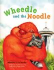 Wheedle & The Noodle By Stephen Cosgrove C2011 Very Good Hardcover W/Dust Jacket