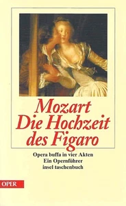 Die Hochzeit des Figaro - Opera buffa in vier Akten - Ein Opernführer - Mozart - Bild 1 von 4