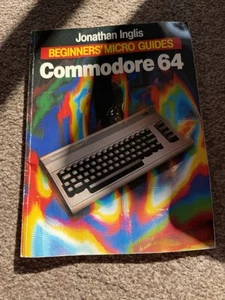 Commodore 64 Beginners Micro Guides Book Jonathan Inglis 1984 Book - Picture 1 of 6