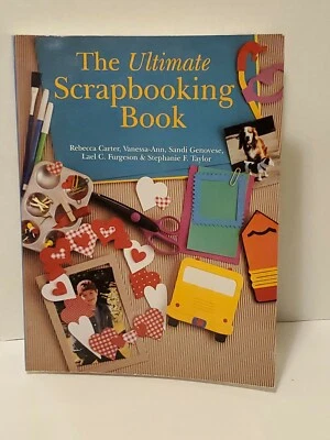 The Ultimate Scrapbooking Book by Stephanie F. Taylor, Rebecca Carter - Image 1 of 3