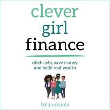 Clever Girl Finance: Ditch Debt, Save Money and Build Real Wealth, Bola Sok ...