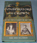 "The Conspirators And The Crown" By Hugh Ross Williamson  - C-3412