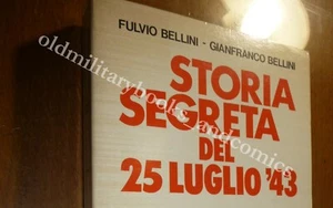 STORIA SEGRETA DEL 25 LUGLIO '43 BELLINI CADUTA DI MUSSOLINI PER VOLERE HITLER - Imagen 1 de 4