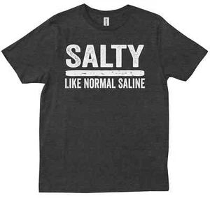 Salty Like Normal Saline Funny Nurse Gift Nursing Life Nurses Gifts T-shirt - Picture 1 of 10