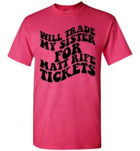 Will Trade My Sister For Some Matt Rife Tickets Funny Graphic Tee Shirt Top - Picture 1 of 24