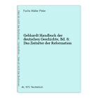 Gebhardt Handbuch Der Deutschen Geschichte, Bd. 8: Das Zeitalter Der Reformation